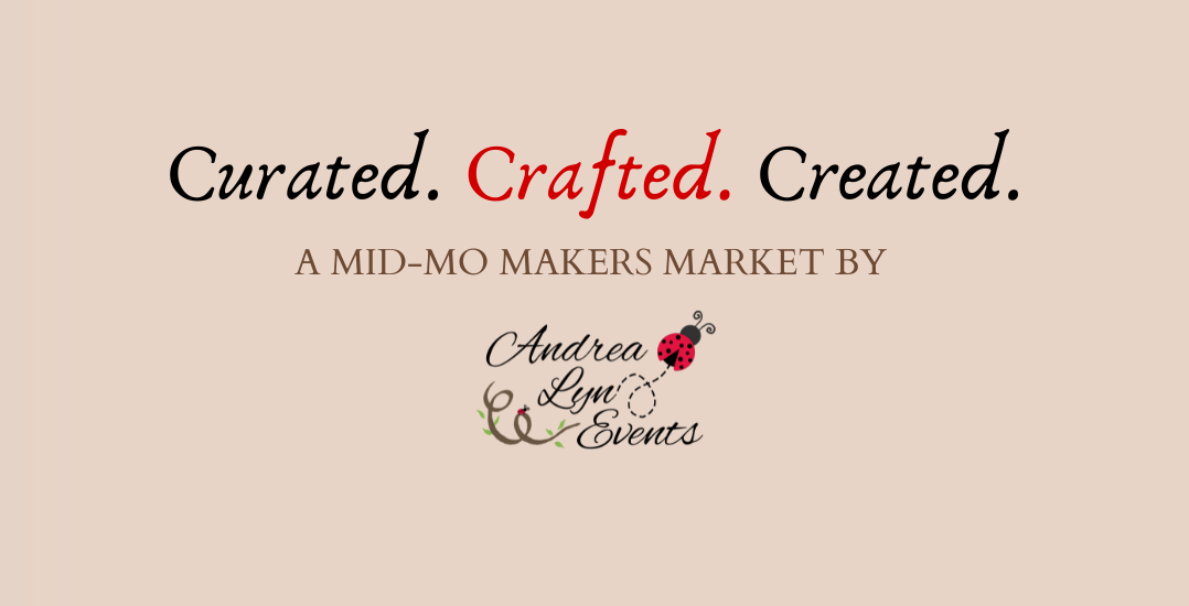 Curated. Crafted. Created. A Mid-Mo Maker's Market by Andrea Lyn Events.
